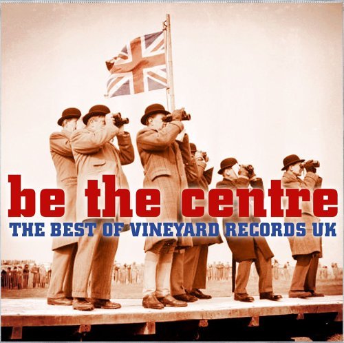 Best Of Vineyard Records/Be The Centre